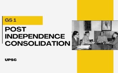 Important topics for Post Independence Consolidation for UPSC 2023-24