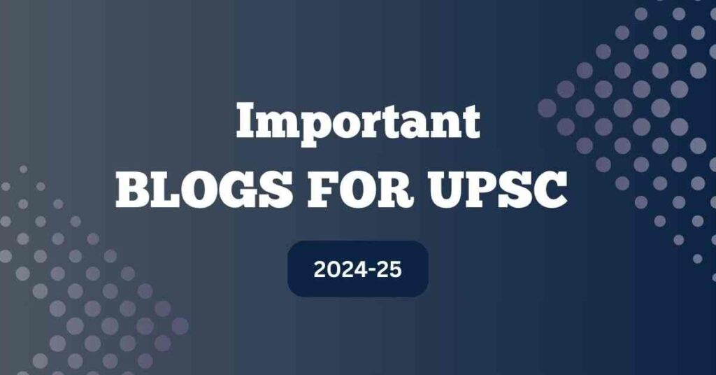 Important Blogs for UPSC 2024-25