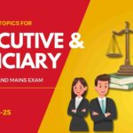 Important topics for Executive and Judiciary 2024-25