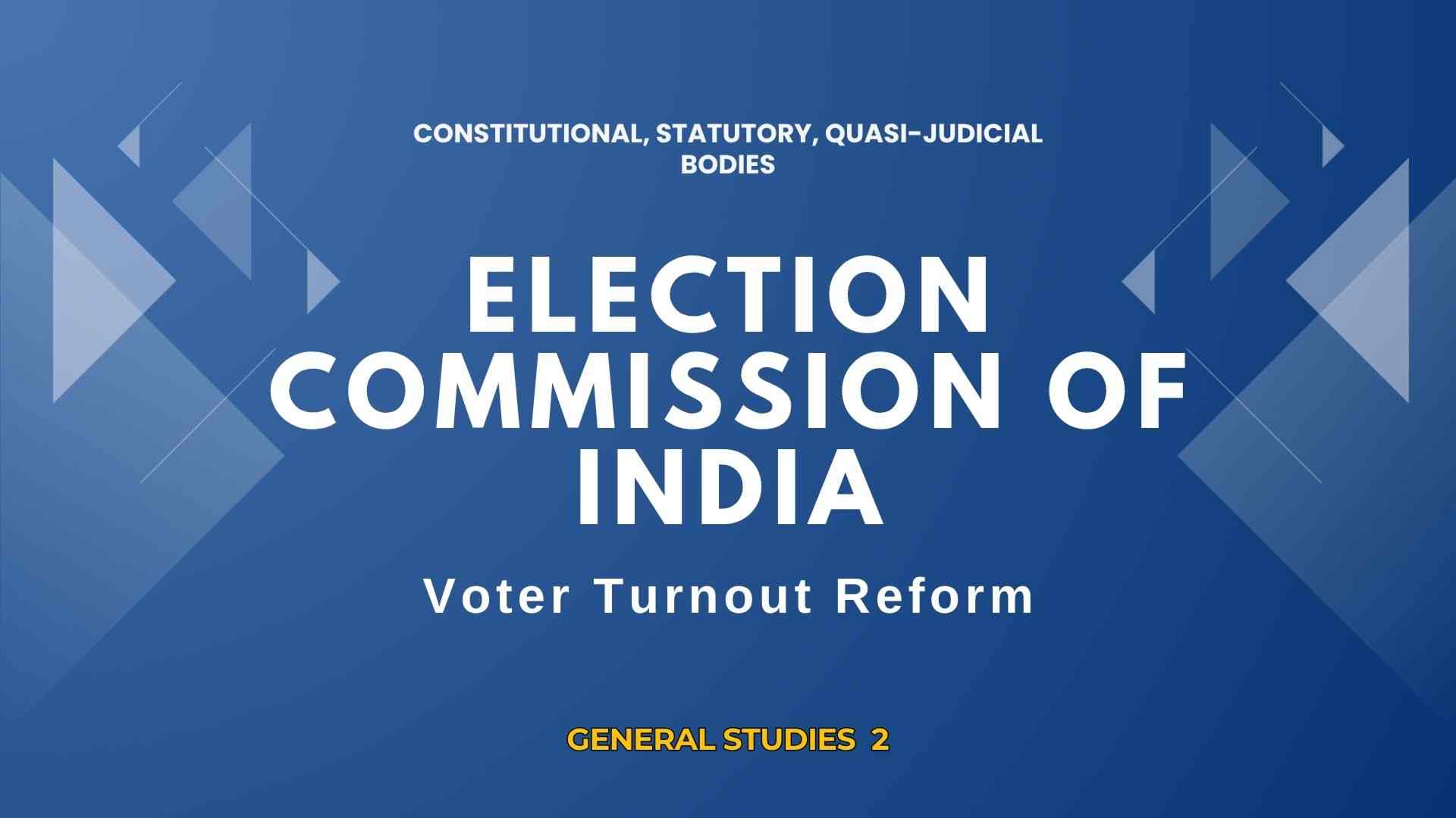 Election Commission of India – Voter Turnout Reform