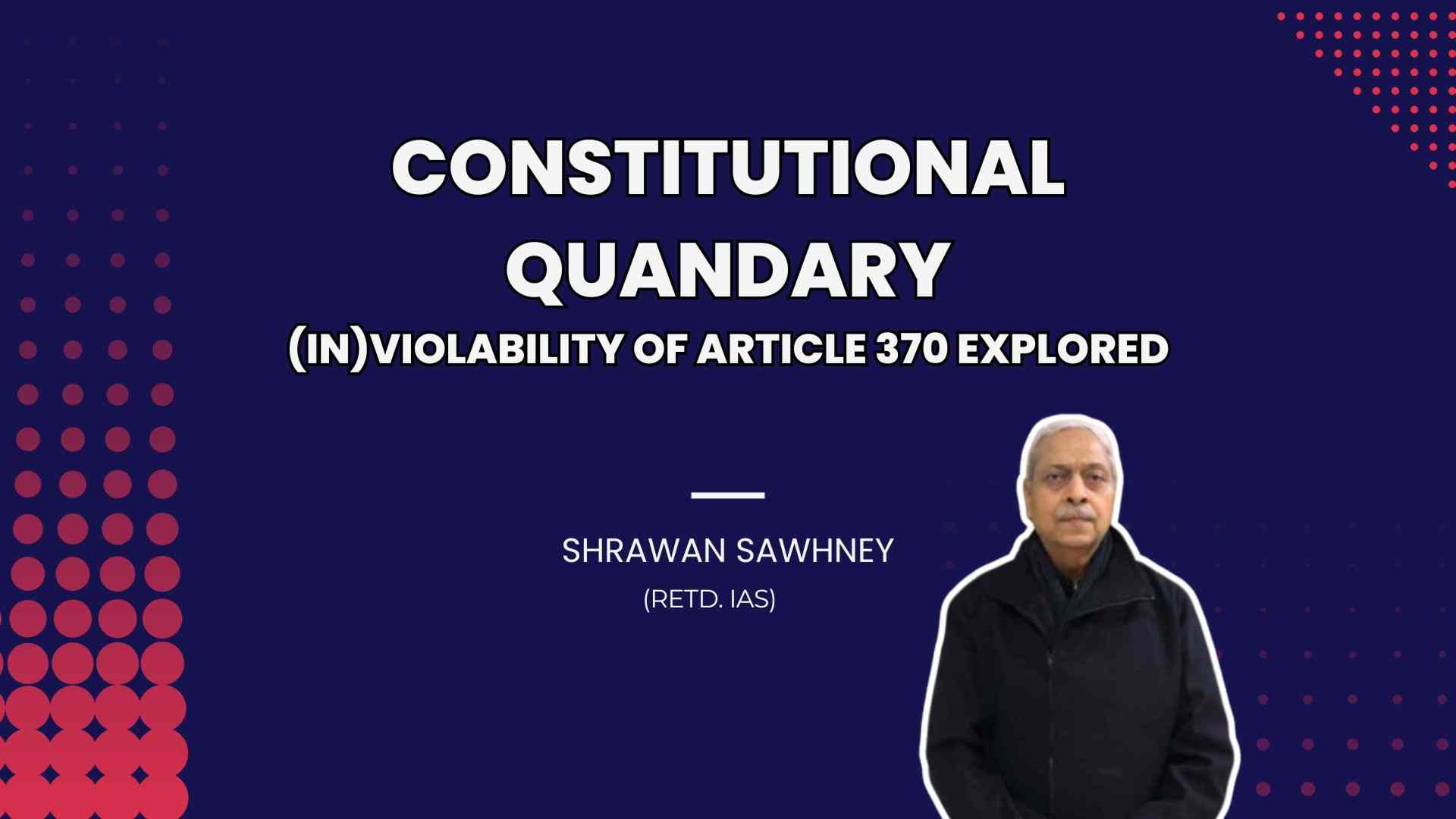 Constitutional Quandary: Inviolability of Article 370 Explored