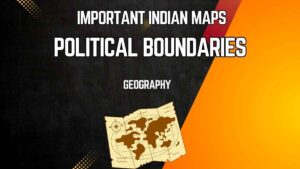 Important Indian Maps - Political Boundaries